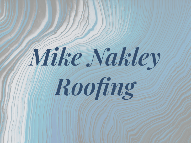 Mike Nakley Roofing