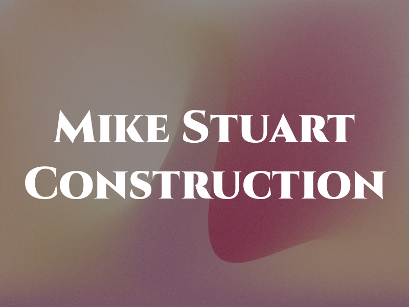 Mike Stuart Construction