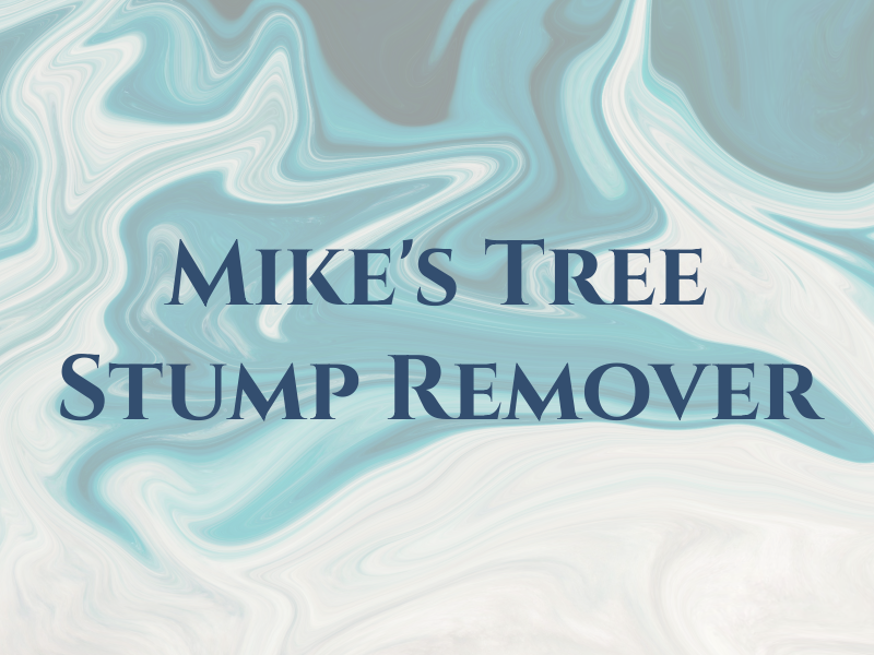 Mike's Tree & Stump Remover