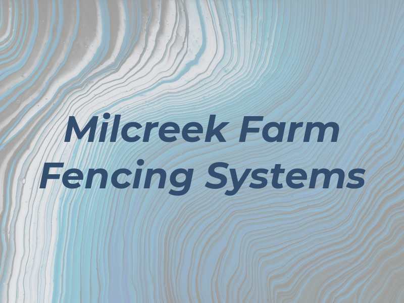 Milcreek Farm & Fencing Systems