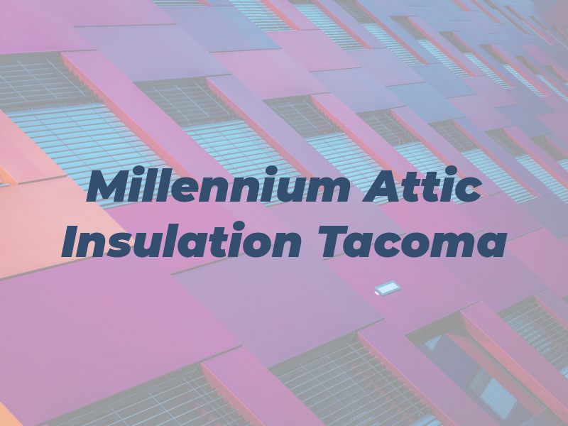 Millennium Attic Insulation Tacoma