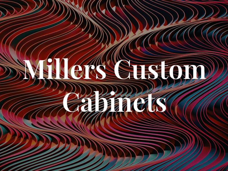 Millers Custom Cabinets