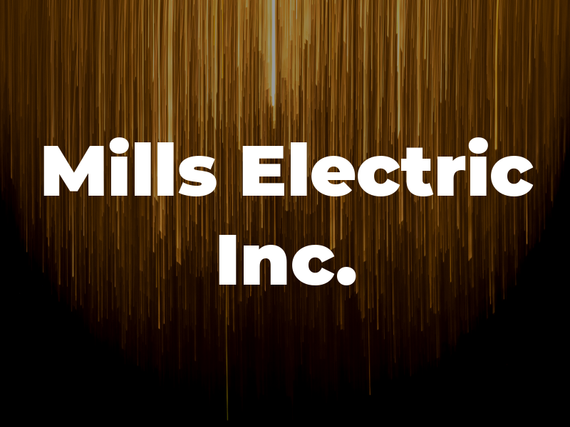 Mills Electric Inc.