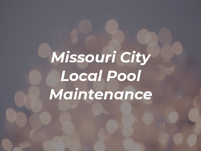 Missouri City Local Pool Maintenance