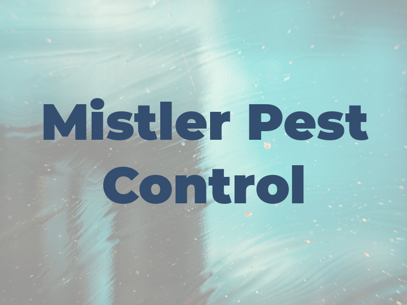 Mistler Pest Control