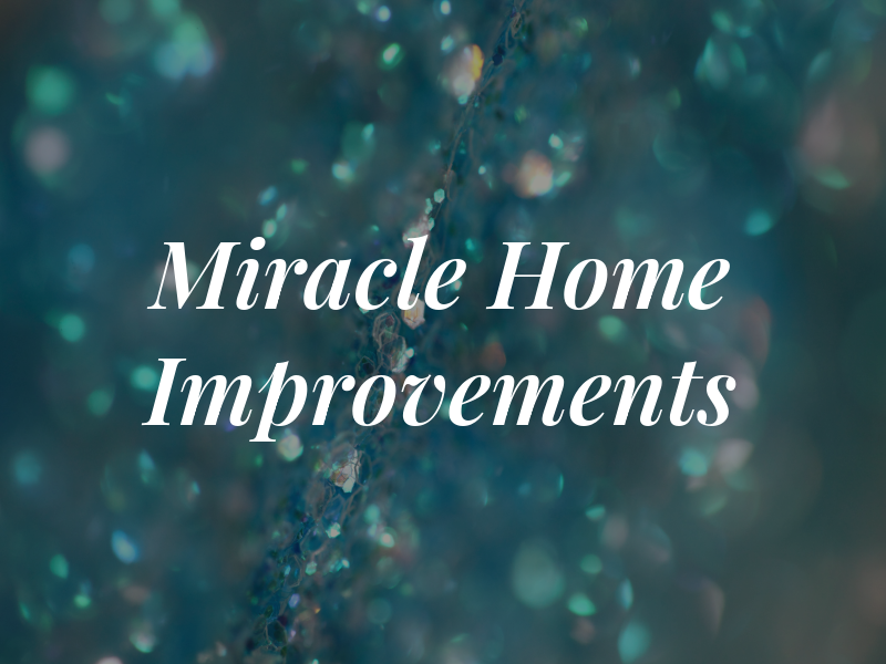 Miracle Home Improvements