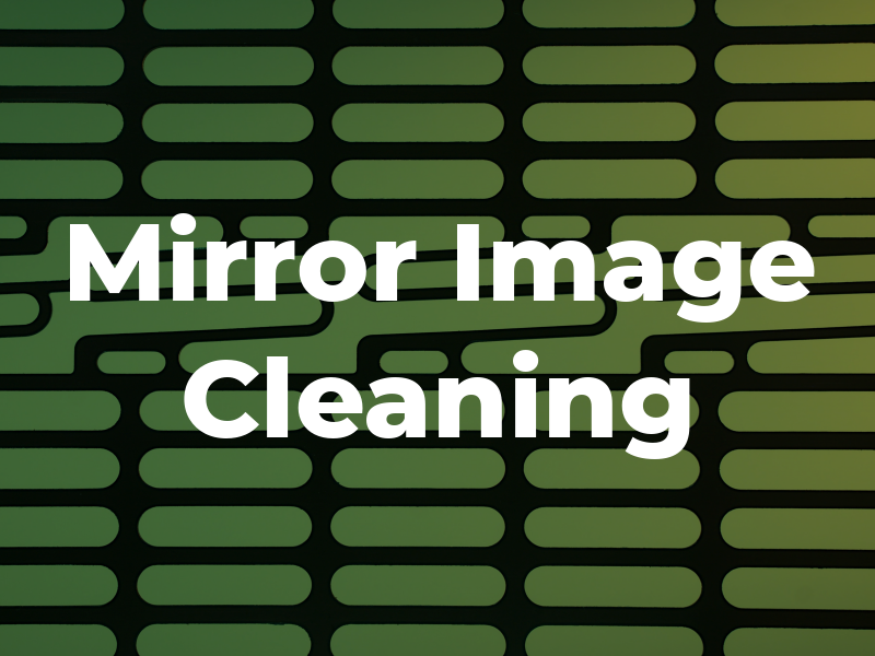 Mirror Image Cleaning