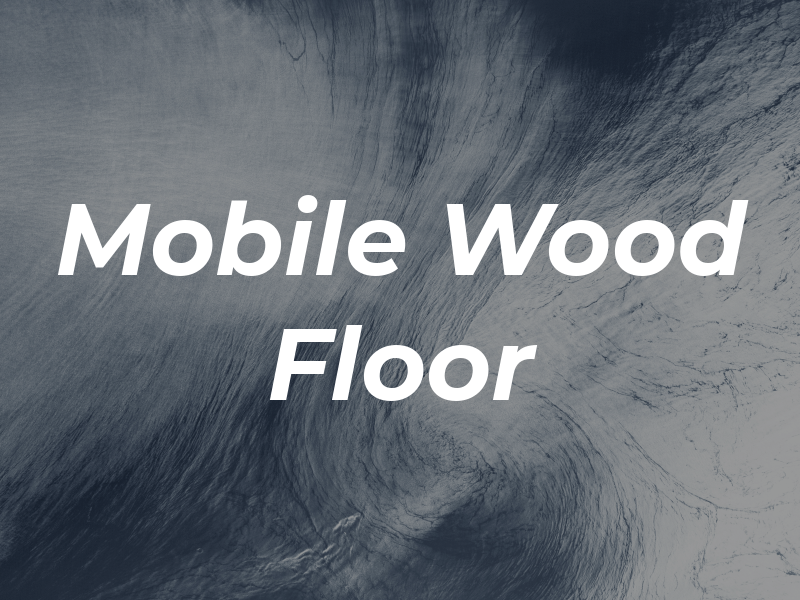 Mobile Wood Floor Co