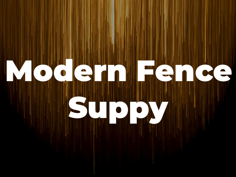 Modern Fence & Suppy