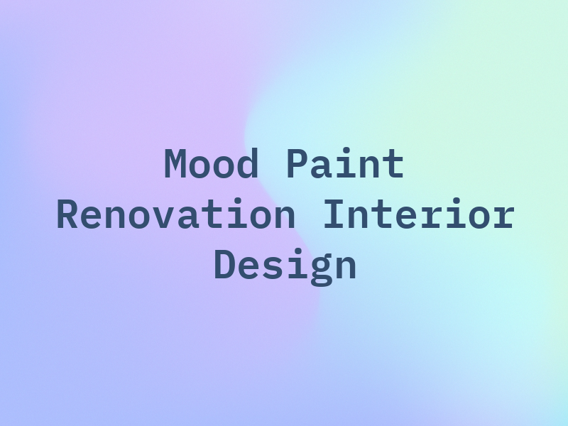 Mood 6 Paint & Renovation Interior Design