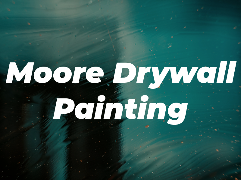 Moore Drywall & Painting