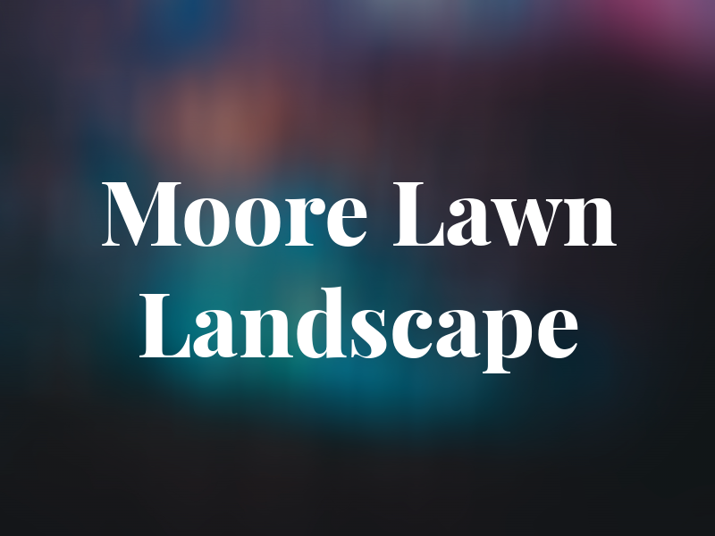 Moore Lawn Landscape
