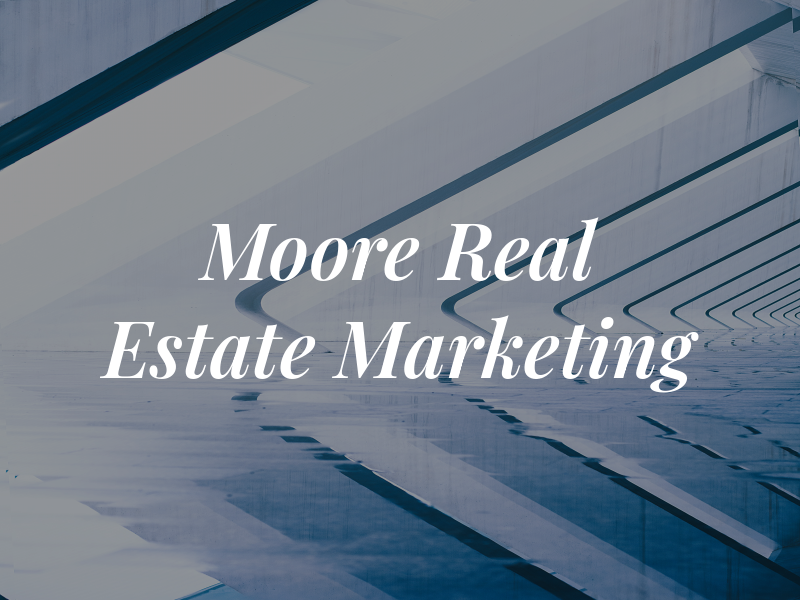 Moore Real Estate Marketing