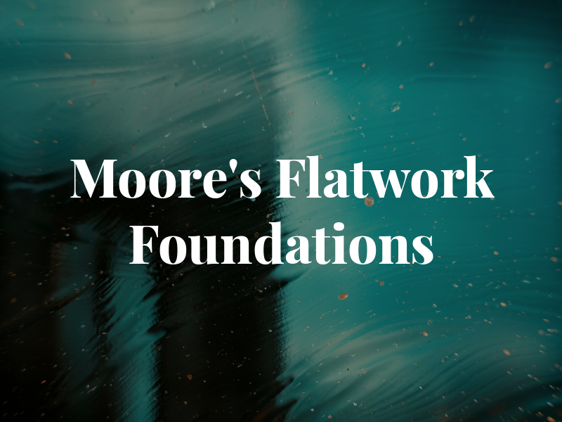Moore's Flatwork & Foundations