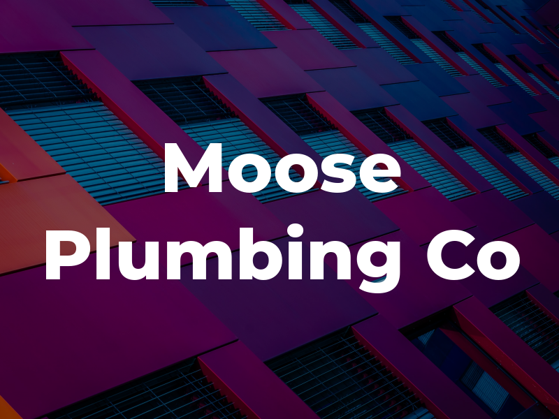 Moose Plumbing Co