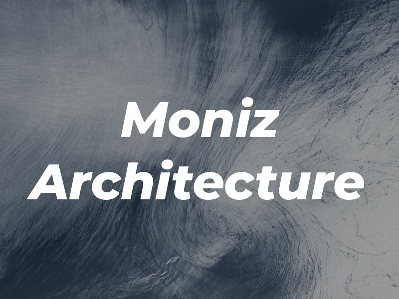 Moniz Architecture