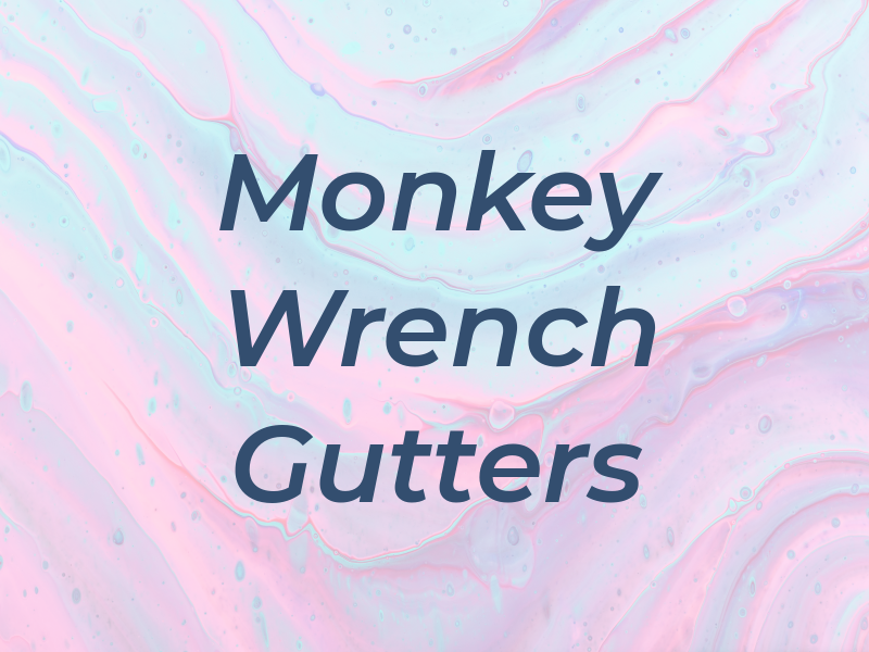 Monkey Wrench Gutters