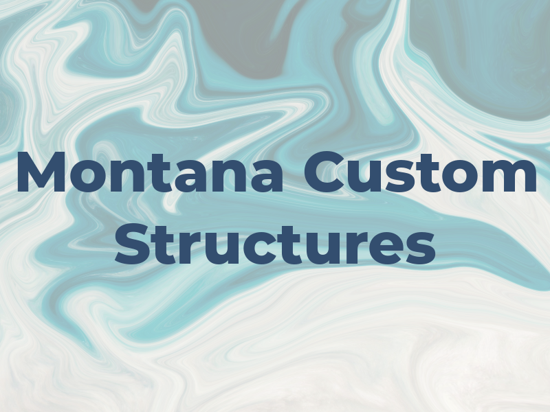 Montana Custom Structures