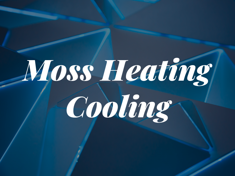 Moss Heating and Cooling LLC