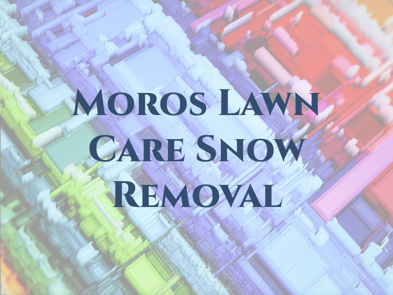 Moros Lawn Care & Snow Removal