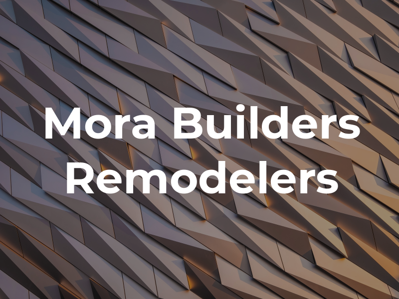 Mora Builders and Remodelers
