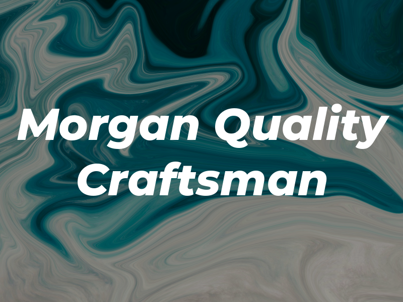Morgan Quality Craftsman