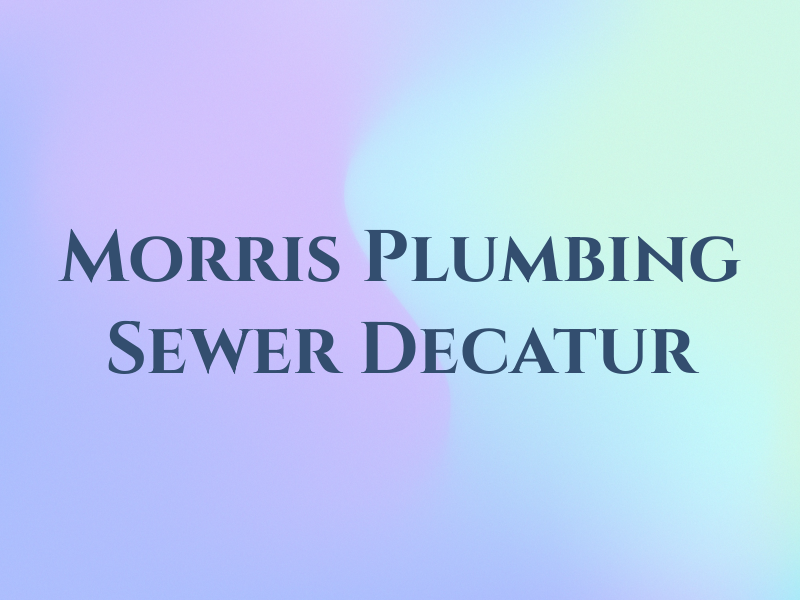 Morris Plumbing and Sewer Decatur