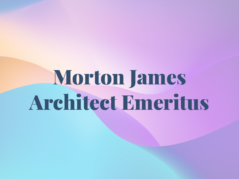 Morton S. James III Architect Emeritus AIA