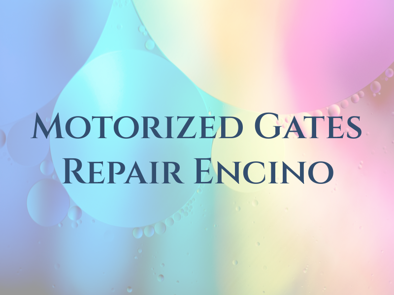Motorized Gates Repair Encino