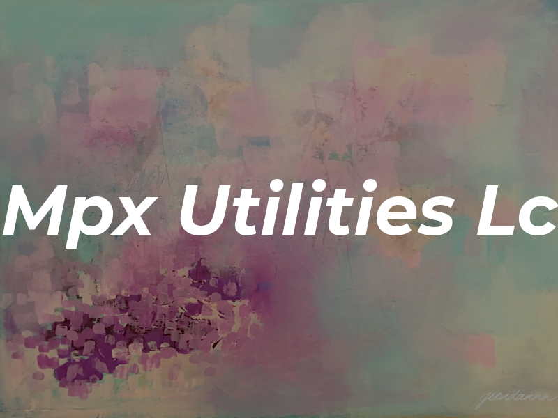 Mpx Utilities Lc