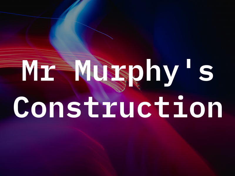 Mr Murphy's Construction