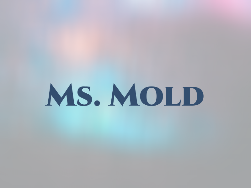 Ms. Mold