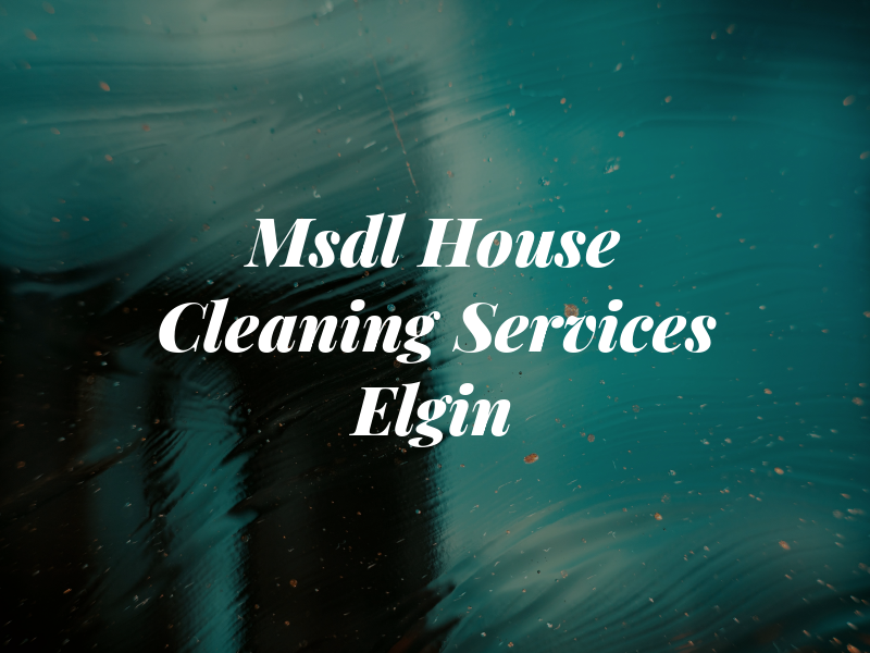 Msdl House Cleaning Services Elgin