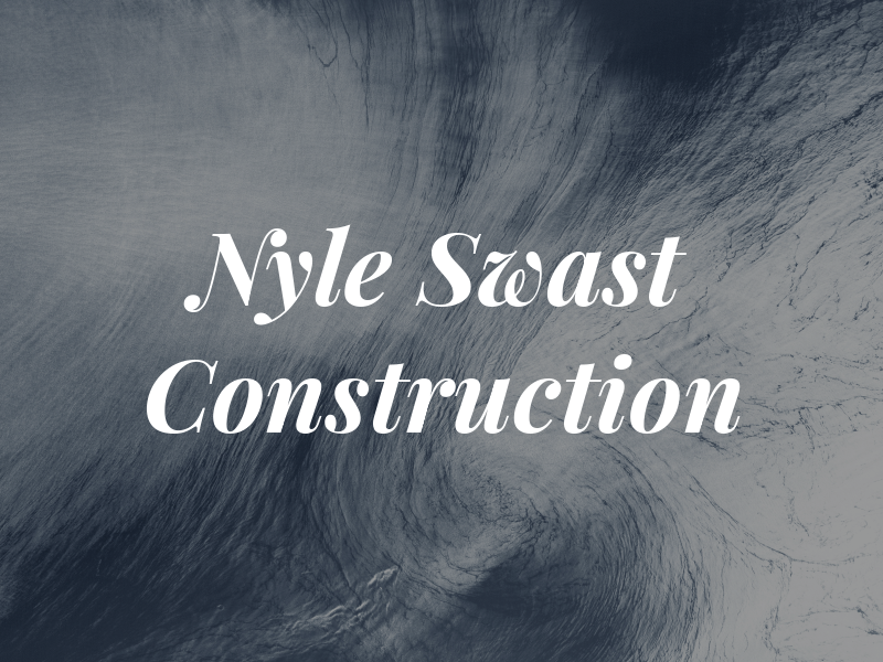 Nyle R Swast Construction