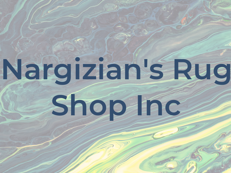 Nargizian's Rug Shop Inc