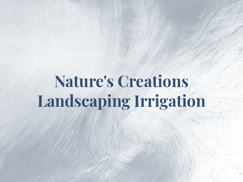 Nature's Creations Landscaping and Irrigation