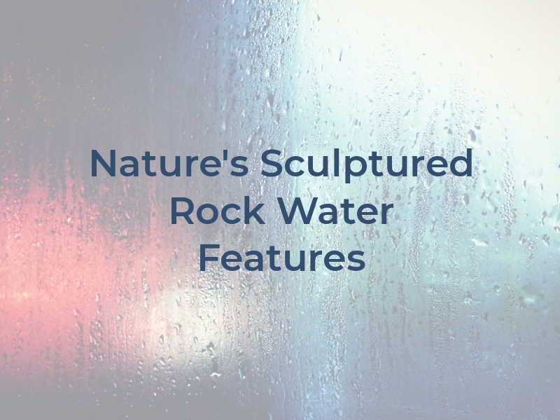 Nature's Way Sculptured Rock Water Features