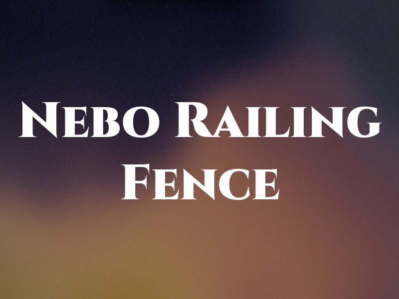 Nebo Railing and Fence