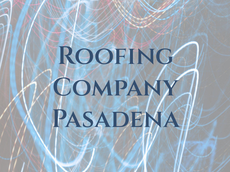 Neo Roofing Company Pasadena