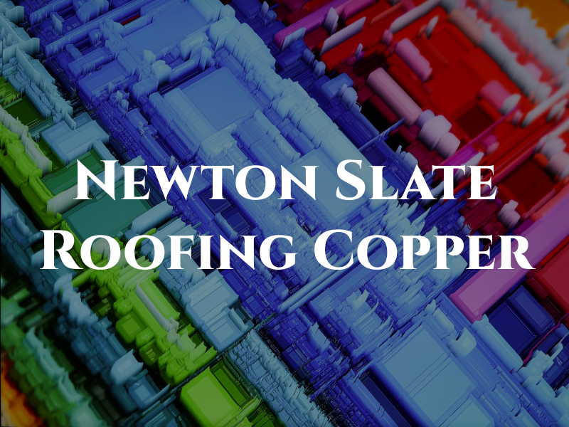 Newton Slate Roofing & Copper