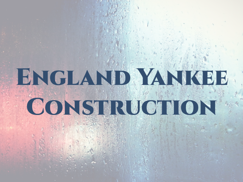 New England Yankee Construction