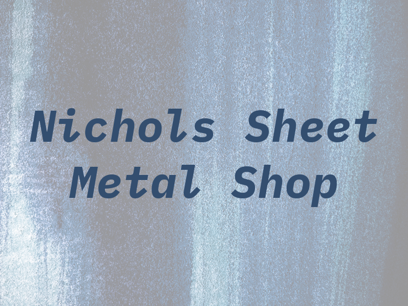 Nichols Sheet Metal Shop