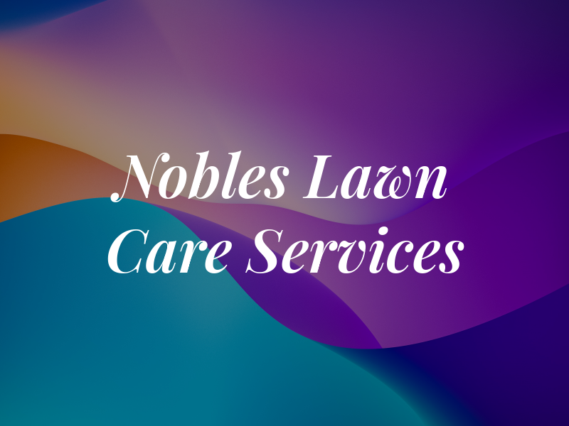 Nobles Lawn Care Services