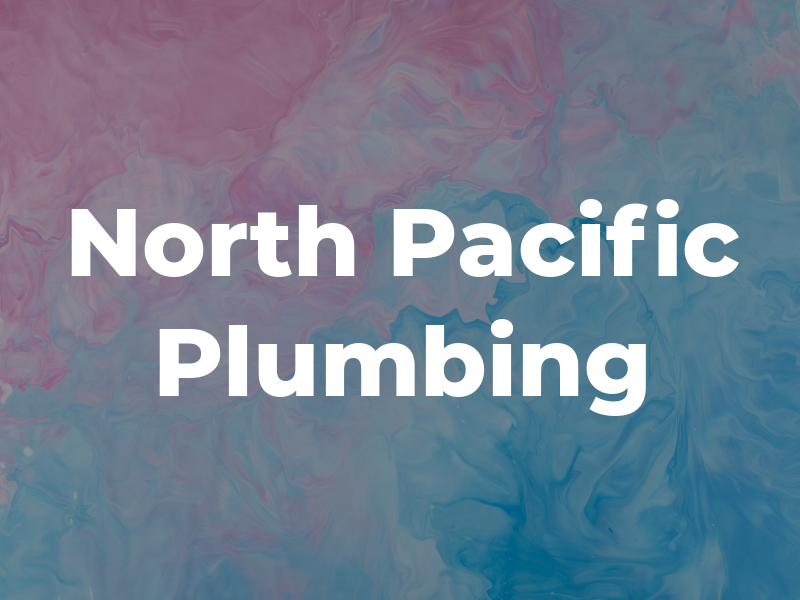 North Pacific Plumbing Inc