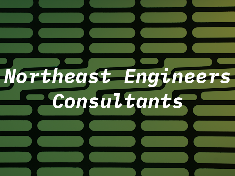 Northeast Engineers and Consultants