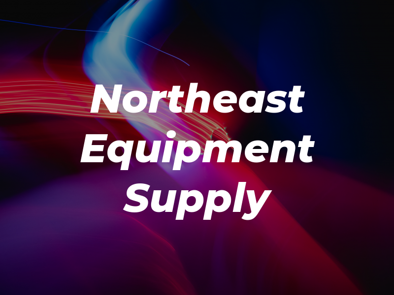 Northeast Equipment & Supply Co