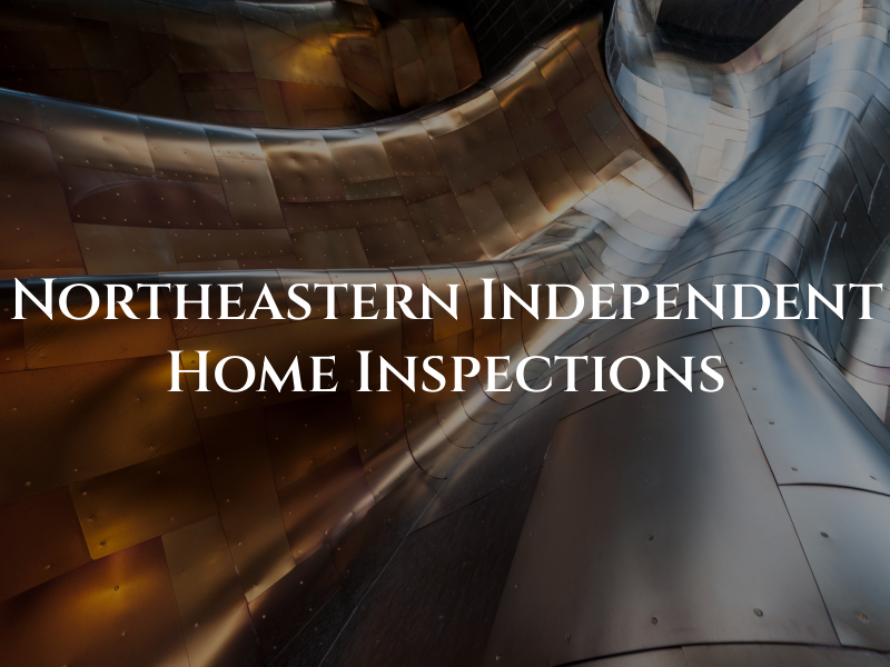 Northeastern Independent Home Inspections