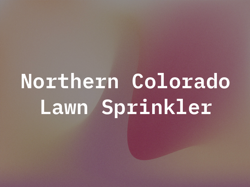 Northern Colorado Lawn Sprinkler