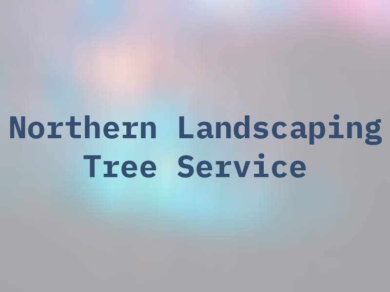 Northern Landscaping & Tree Service