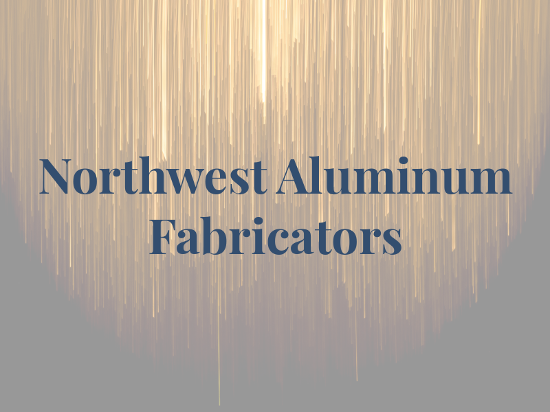 Northwest Aluminum Fabricators